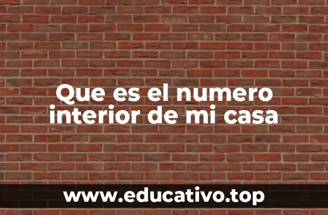 Que es el numero interior de mi casa