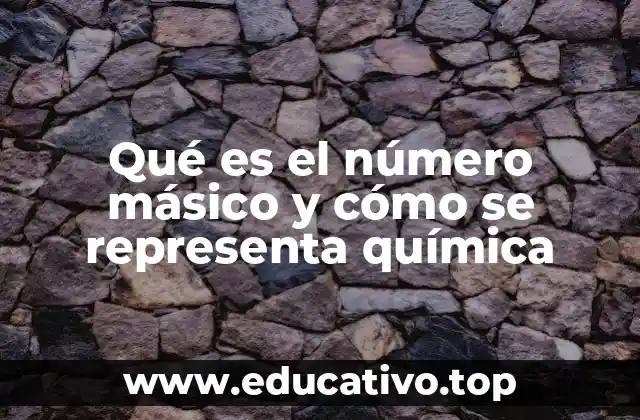 Qué es el número másico y cómo se representa química