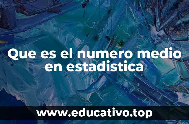 Que es el numero medio en estadistica