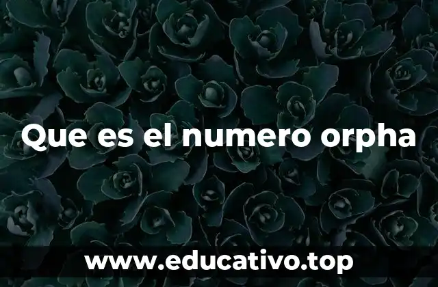 Que es el numero orpha