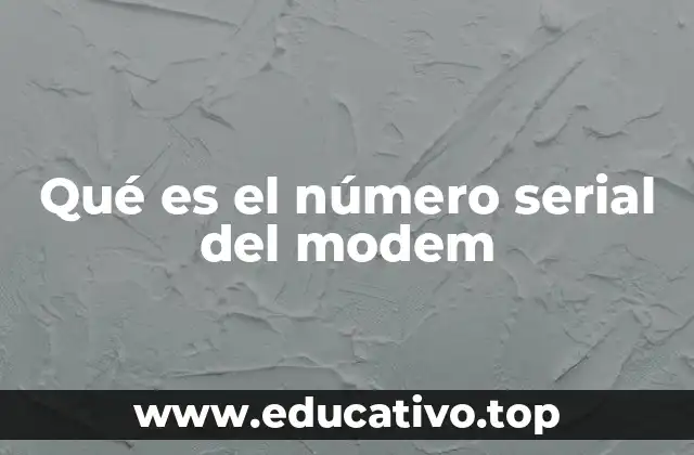Qué es el número serial del modem