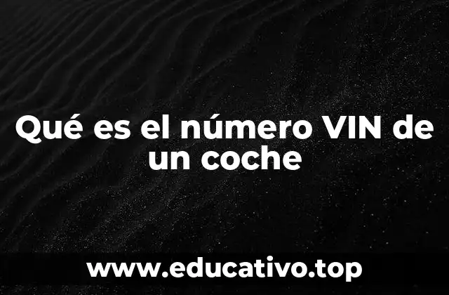 Qué es el número VIN de un coche