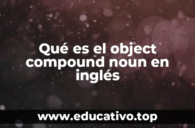 Qué es el object compound noun en inglés