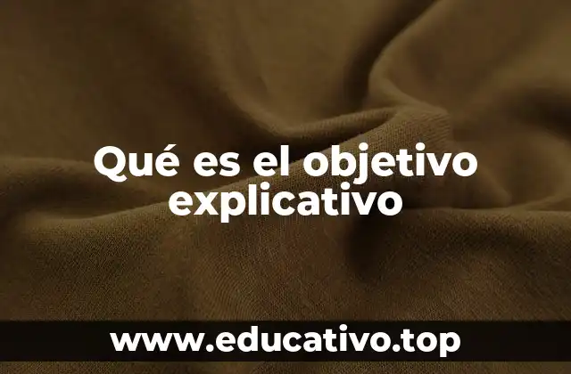 La importancia del objetivo explicativo en la comunicación efectiva