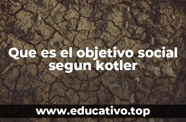 Que es el objetivo social segun kotler