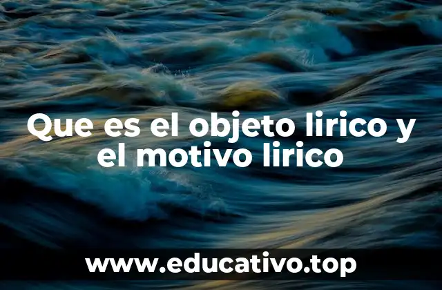 Que es el objeto lirico y el motivo lirico