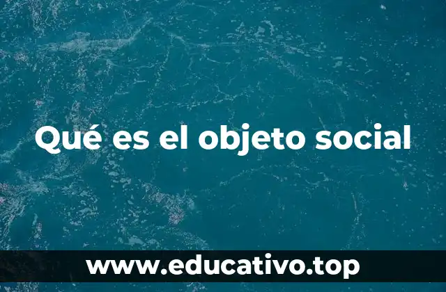 Qué es el objeto social
