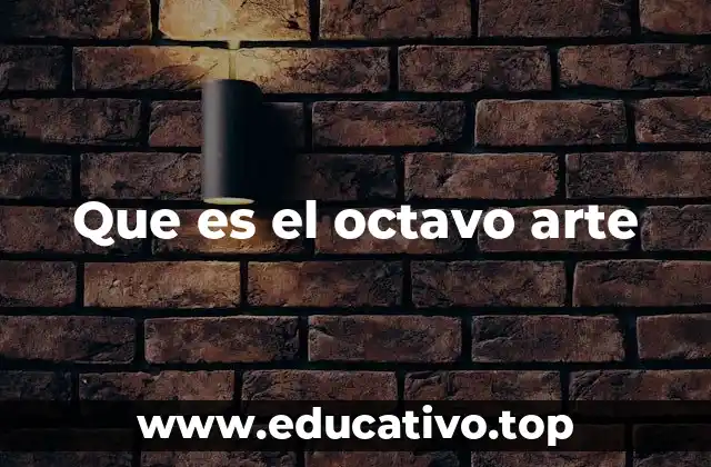 Que es el octavo arte