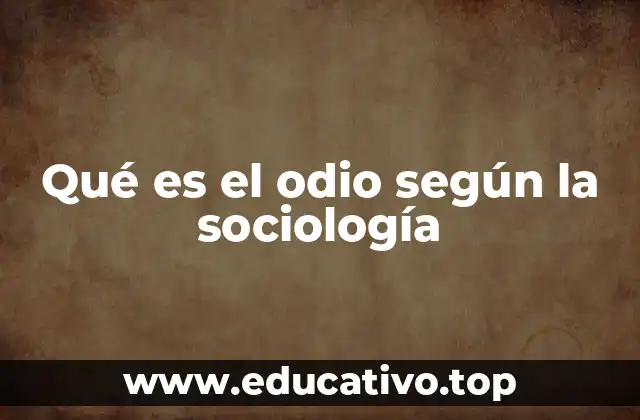 Qué es el odio según la sociología