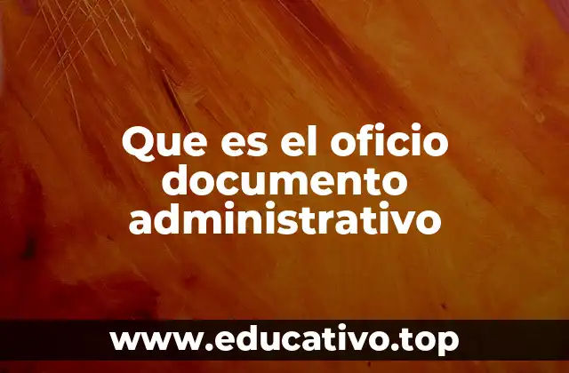 Que es el oficio documento administrativo