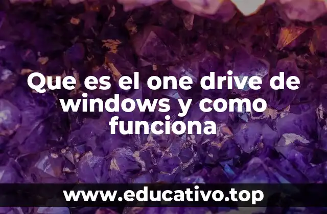 Que es el one drive de windows y como funciona