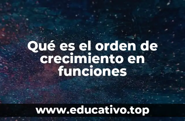 Qué es el orden de crecimiento en funciones