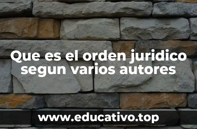 Que es el orden juridico segun varios autores