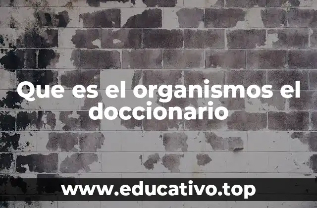 Que es el organismos el doccionario