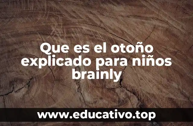 Que es el otoño explicado para niños brainly