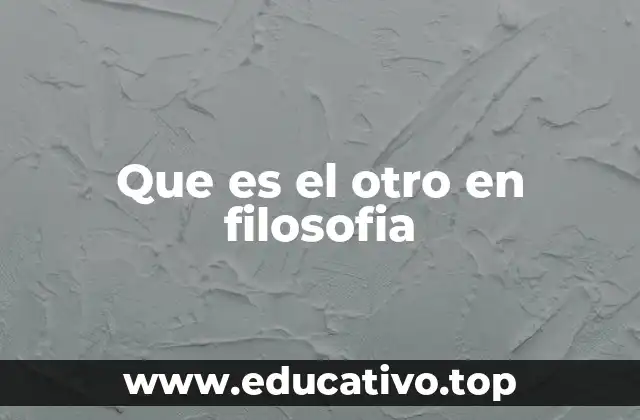 Que es el otro en filosofia