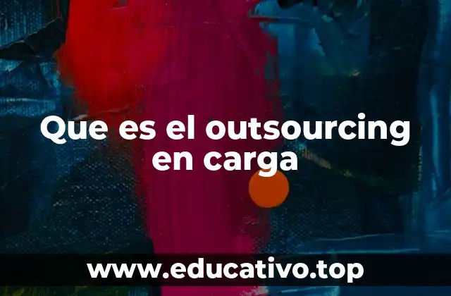Que es el outsourcing en carga