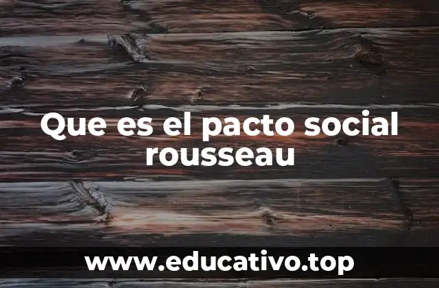 Que es el pacto social rousseau