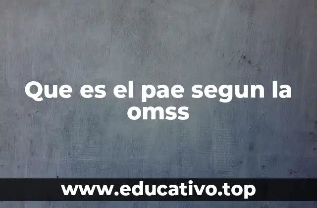 Que es el pae segun la omss