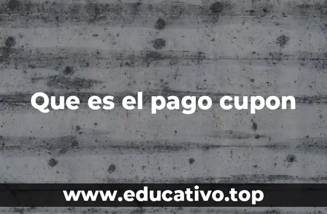 Que es el pago cupon