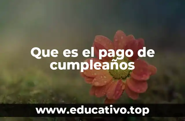 Que es el pago de cumpleaños