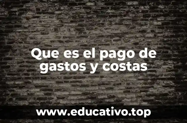 Que es el pago de gastos y costas