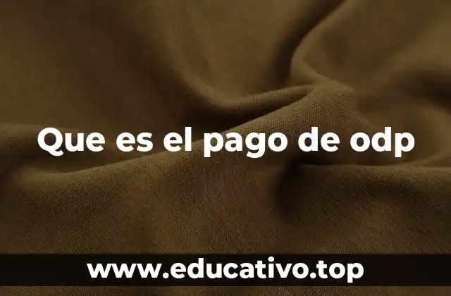 Que es el pago de odp