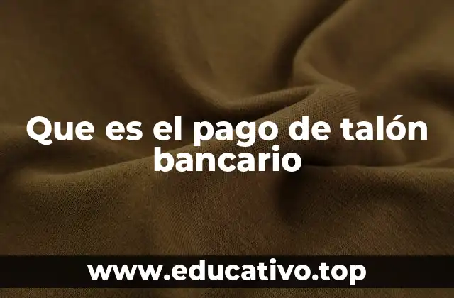 Que es el pago de talón bancario