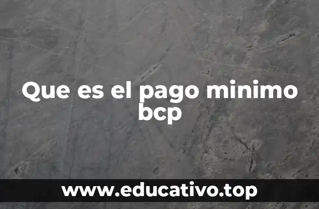 Que es el pago minimo bcp
