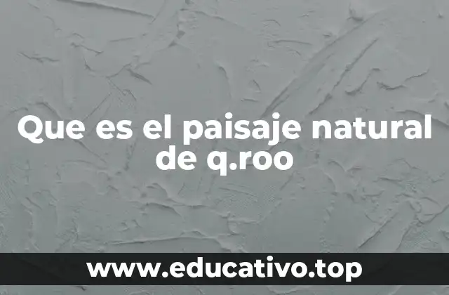 Que es el paisaje natural de q.roo