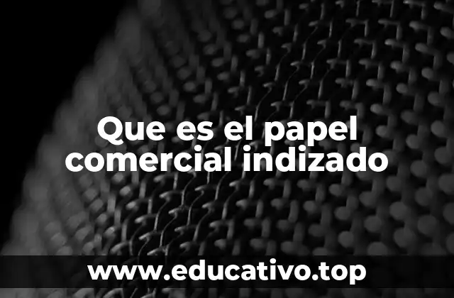 Que es el papel comercial indizado