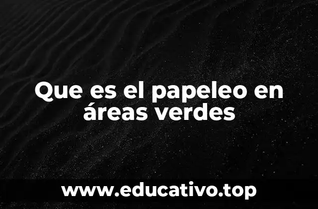 Que es el papeleo en áreas verdes