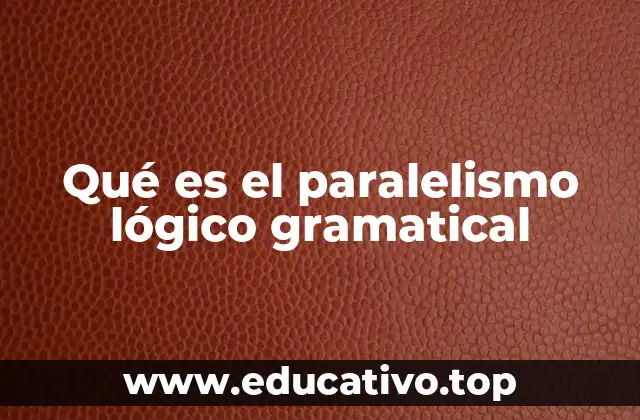 Qué es el paralelismo lógico gramatical