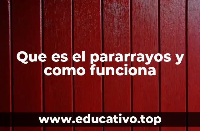 Que es el pararrayos y como funciona