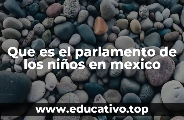 Que es el parlamento de los niños en mexico