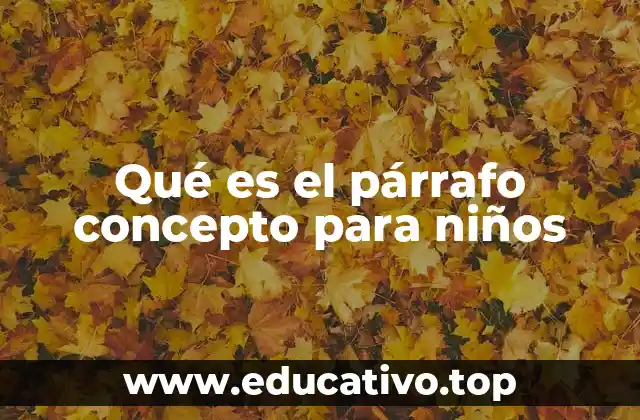 Qué es el párrafo concepto para niños