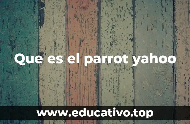 Que es el parrot yahoo
