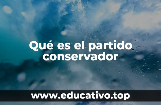 Qué es el partido conservador