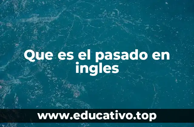 Que es el pasado en ingles