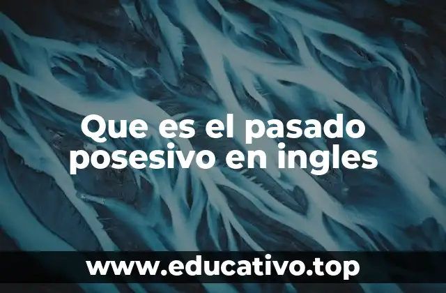 Que es el pasado posesivo en ingles