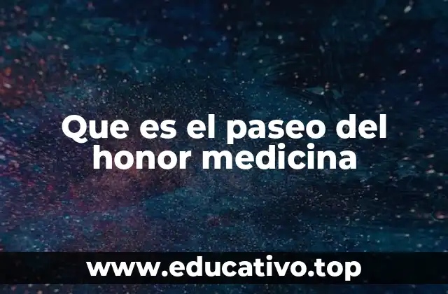 Que es el paseo del honor medicina