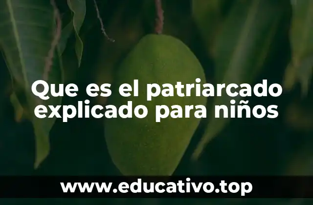 Que es el patriarcado explicado para niños