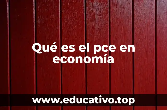 Qué es el pce en economía