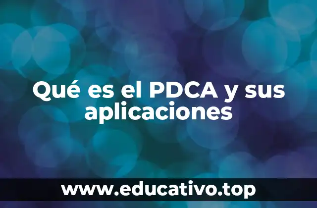 Qué es el PDCA y sus aplicaciones