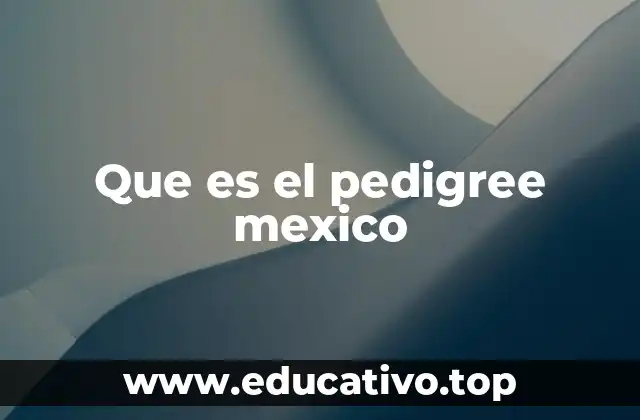 Que es el pedigree mexico