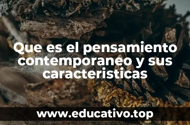 Que es el pensamiento contemporaneo y sus caracteristicas