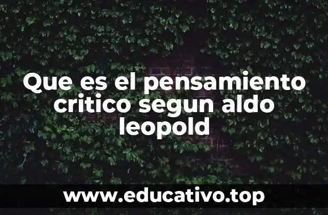 Que es el pensamiento critico segun aldo leopold