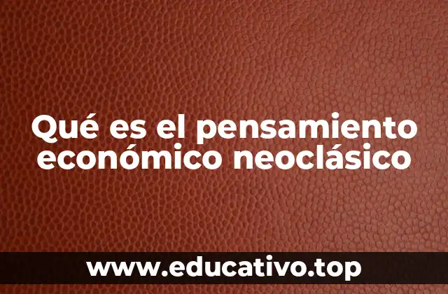 Qué es el pensamiento económico neoclásico