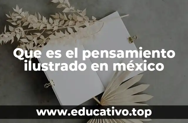 Que es el pensamiento ilustrado en méxico