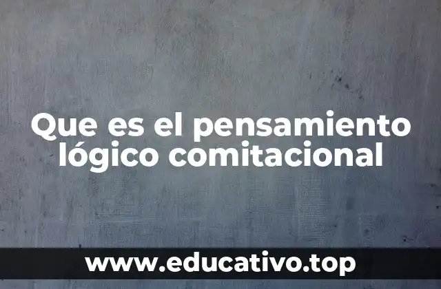 Que es el pensamiento lógico comitacional